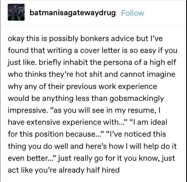 advice on writing a cover letter--briefly inhabit the persona of a high elf who thinks they are hot shit and cannot imagine why any of their experience would be less than impressive